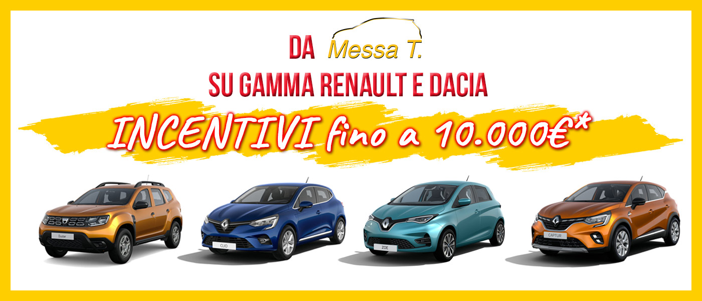Incentivi fino a 10.000 sulla tua nuova auto | Concessionaria Messa T | Renault | Dacia